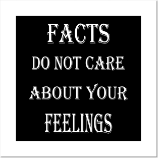 Facts Do Not Care About Your Feelings Posters and Art